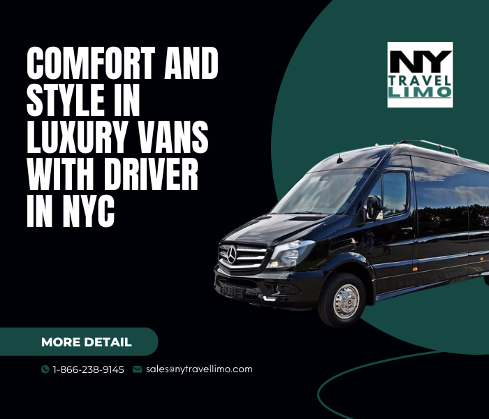 Comfort and Style in Luxury Vans with Driver in NYC - Group Transportation Service